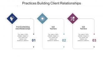 Practices Building Client Relationships In Powerpoint And Google Slides Cpb