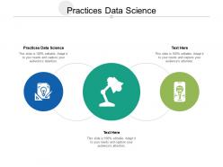 Practices data science ppt powerpoint presentation layouts background images cpb