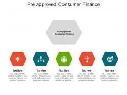 Pre approved consumer finance ppt powerpoint presentation layouts topics cpb