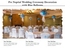 Pre nuptial wedding ceremony decoration with blue balloons