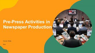 Pre Press Activities In Newspaper Production PPT Template AT