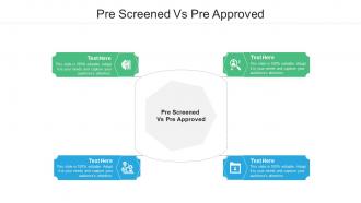 Pre screened vs pre approved ppt powerpoint presentation infographics professional cpb