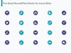 Pre seed round pitch deck for icons slide ppt powerpoint presentation layouts slideshow