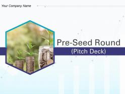 Pre seed round pitch deck powerpoint presentation slides
