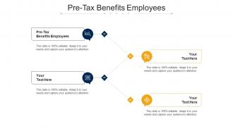Pre Tax Benefits Employees Ppt Powerpoint Presentation Icon Outfit Cpb