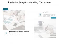 Predictive analytics modelling techniques ppt powerpoint presentation aids cpb