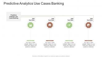 Predictive Analytics Use Cases Banking In Powerpoint And Google Slides Cpb