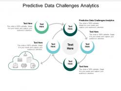 Predictive data challenges analytics ppt powerpoint presentation summary master slide cpb