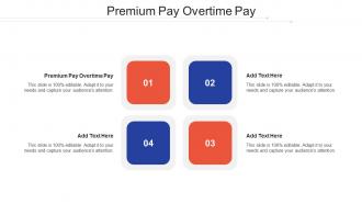 Premium Pay Overtime Pay Ppt Powerpoint Presentation Ideas Slide Download Cpb