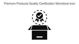 Premium Products Quality Certification Monotone Icon In Powerpoint Pptx Png And Editable Eps Format