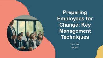 Preparing Employees For Change Key Management Techniques PPT Guidelines AT