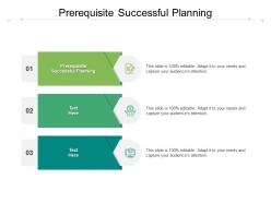 Prerequisite successful planning ppt powerpoint presentation icon graphics cpb