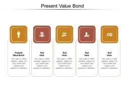 Present value bond ppt powerpoint presentation layouts topics cpb