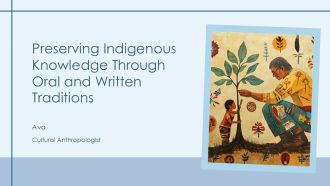Preserving Indigenous Knowledge Through Oral And Written Traditions PPT Template AT