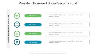 President Borrowed Social Security Fund In Powerpoint And Google Slides Cpb