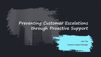 Preventing Customer Escalations Through Proactive Support PPT Designs AT