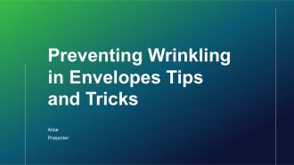 Preventing Wrinkling In Envelopes Tips And Tricks PPT Sample ST AI