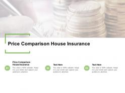 Price comparison house insurance ppt powerpoint presentation show structure cpb