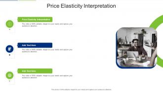 Price Elasticity Interpretation In Powerpoint And Google Slides Cpb