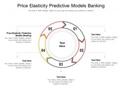 Price elasticity predictive models banking ppt powerpoint presentation pictures clipart images cpb