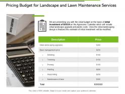 Pricing budget for landscape and lawn maintenance services ppt slides