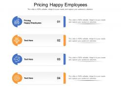 Pricing happy employees ppt powerpoint presentation styles template cpb