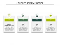 Pricing workflow planning ppt powerpoint presentation infographic template diagrams cpb