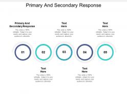Primary and secondary response ppt powerpoint presentation file mockup cpb