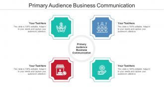 Primary Audience Business Communication Ppt Powerpoint Presentation Professional Objects Cpb