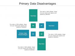 Primary data disadvantages ppt powerpoint presentation infographics slideshow cpb