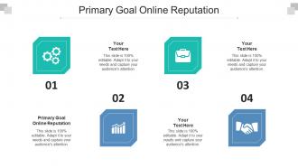 Primary Goal Online Reputation Ppt Powerpoint Presentation Summary Maker Cpb