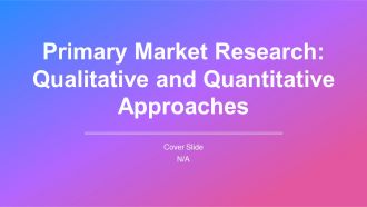 Primary Market Research Qualitative And Quantitative Approaches PPT Structure AT