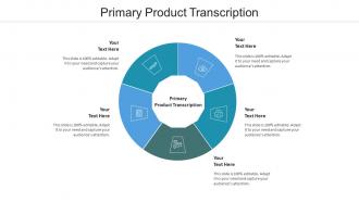Primary product transcription ppt powerpoint presentation model graphics pictures cpb