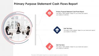 Primary Purpose Statement Cash Flows Report In Powerpoint And Google Slides Cpb