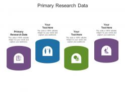 Primary research data ppt powerpoint presentation professional graphics design cpb