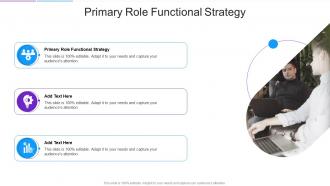 Primary Role Functional Strategy In Powerpoint And Google Slides Cpb