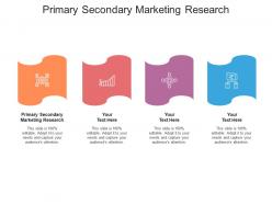 Primary secondary marketing research ppt powerpoint presentation outline influencers cpb