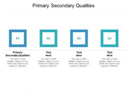 Primary secondary qualities ppt powerpoint presentation outline elements cpb