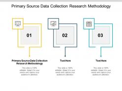 Primary source data collection research methodology ppt powerpoint presentation infographics ideas cpb
