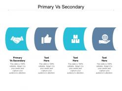 Primary vs secondary ppt powerpoint presentation layouts vector cpb