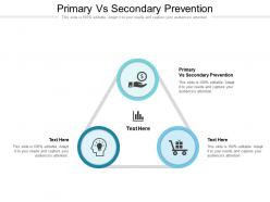 Primary vs secondary prevention ppt powerpoint presentation icon graphics template cpb