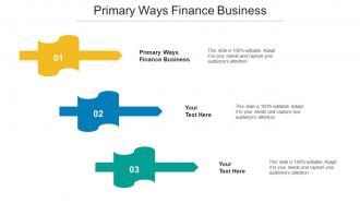 Primary Ways Finance Business Ppt Powerpoint Presentation Show Ideas Cpb