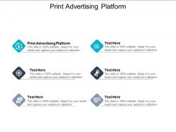 Print advertising platform ppt powerpoint presentation gallery show cpb