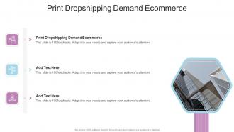 Print Dropshipping Demand Ecommerce In Powerpoint And Google Slides Cpb