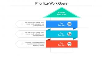 Prioritize work goals ppt powerpoint presentation portfolio graphics cpb