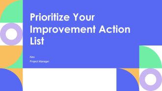 Prioritize Your Improvement Action List PPT Presentation AT