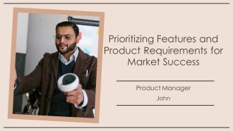 Prioritizing Features And Product Requirements For Market Success PPT Summary AT