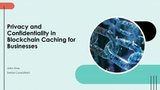 Privacy And Confidentiality In Blockchain Caching For Businesses PPT Sample ST AI
