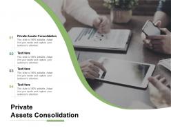 Private assets consolidation ppt powerpoint presentation professional objects cpb