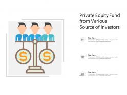 Private equity fund from various source of investors